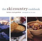 The Ski Country Cookbook - Barbara Scott-Goodman, Rita Maas