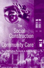 The Social Construction Of Community Care - Anthea Symonds