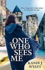 The One Who Sees Me - Kandi J. Wyatt