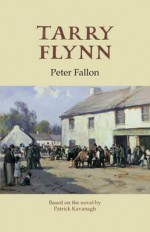 Tarry Flynn: Play in 3 Acts Based on the Novel by Patrick Kavan - Peter Fallon