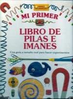 Mi primer libro de pilas e imanes - Jack Challoner, Esteban Riambau