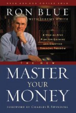 The New Master Your Money: A Step-by-Step Plan for Gaining and Enjoying Financial Freedom - Ron Blue, Ron Blue