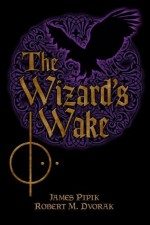 The Wizard's Wake - James Pipik, Robert Dvorak