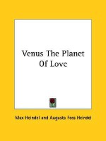 Venus the Planet of Love - Max Heindel, Augusta Foss Heindel