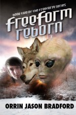 FreeForm Reborn: An Alien Invasion Romance Series (FreeForm Series) (Volume 2) - Orrin Jason Bradford, Victor Habbick