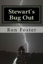 Stewarts Bug Out: Prepper Novelettes - Ron H. Foster, Cheryl Chamlies