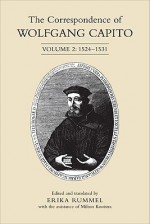 The Correspondence of Wolfgang Capito: Volume 2: 1524-1531 - Erika Rummel