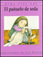 El Panuelo de Seda - Alma Flor Ada, Vivi Escriva