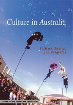 Culture in Australia: Policies, Publics and Programs - Tony Bennett, David Carter, Geoffrey Brennan, Francis Castles