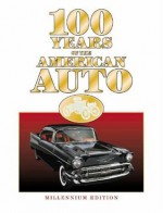 100 Years of Amer Auto - James M. Flammang, Consumer Guide, Editors of Consumer Guide