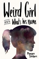 Weird Girl and What's His Name by Meagan Brothers (2015-10-13) - Meagan Brothers;