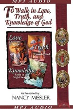 To Walk in Love, Truth, and Knowledge of God - Nancy Missler