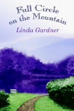 Full Circle on the Mountain - Linda Gardner