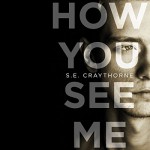 How You See Me - S. E. Craythorne, Matt Addis