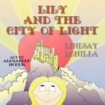 Lily and the City of Light - Lindsay Bonilla, Alexander Morris