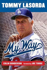 Tommy Lasorda: My Way - Colin Gunderson, Joe Torre