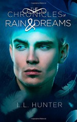 The Chronicles of Rain and Dreams (The Legend of the Archangel) (Volume 4) - Rogena Mitchell-Jones, Regina Wamba, L. Hunter Lovins