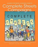 Alliance for Biking & Walking Guide to Complete Streets Campaigns - Kristen Steele, David Crites, Barbara McCann, Stefanie Seskin, Gayle Stallings