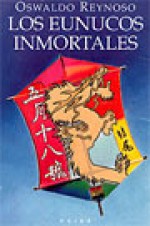 Los Eunucos Inmortales - Oswaldo Reynoso