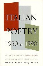 Italian Poetry, 1950-1990 - Gian Paolo Renello, Gayle Ridinger, Adolph Caso