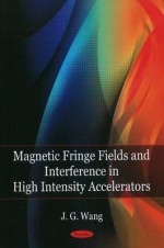 Magnetic Fringe Fields and Interference in High Intensity Accelerators - J. Wang