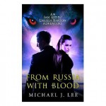 From Russia With Blood - Michael J. Lee