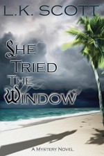 She Tried the Window - L.K. Scott