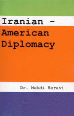 Iranian-American Diplomacy - Mehdi Heravi