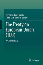 The Treaty on European Union (TEU): A Commentary - Hermann-Josef Blanke, Stelio Mangiameli