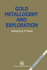 Gold Metallogeny and Exploration - Foster, B. Foster