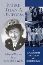 More Than a Uniform: A Navy Woman in a Navy Man's World - Winifred Collins, Herbert M. Levine, Arleigh Burke