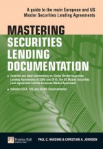 Mastering Securities Lending Documentation - Paul C. Harding, Christian A. Johnson