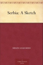 Serbia: A Sketch - Helen Leah Reed