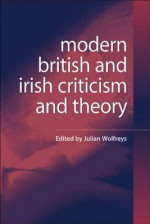 Modern British And Irish Criticism And Theory: A Critical Guide - Julian Wolfreys