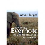 How To Use Evernote: The Unofficial Manual - Mark O'Neill, Justin Pot, Angela Alcorn