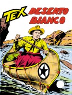 Tex n. 76: Deserto bianco - Gianluigi Bonelli, Aurelio Galleppini, Guglielmo Letteri