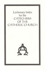 Lectionary Index for the Catechism of the Catholic Church - PHILIP MCBRIDE