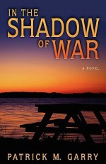 In the Shadow of War - Patrick M. Garry