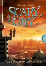 Scary City, Band 1: Das Buch der Schattenflüche, Scary City 1 (German Edition) - Michael Borlik