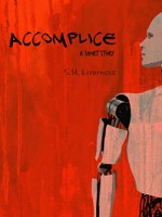 Accomplice: A Short Story - S.H. Livernois