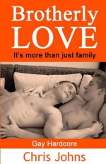 Brotherly Love - It's more than just family - Gay Hardcore - Chris Johns