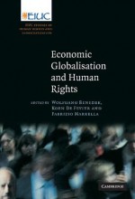 Economic Globalisation and Human Rights (EIUC Studies on Human Rights and Democratisation) - Wolfgang Benedek, Fabrizio Marrella, Koen De Feyter