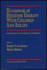 Handbook of Behavior Therapy with Children and Adults: A Developmental and Longitudinal Perspective - Robert T. Ammerman