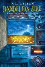 Dandelion Fire: Book 2 of the 100 Cupboards by Wilson, N. D. (2009) Paperback - N. D. Wilson