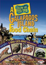 A Galapagos Island Food Chain: A Who-Eats-What Adventure - Rebecca Hogue Wojahn, Donald Wojahn, W.H. Beck