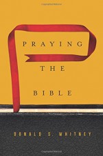 Praying the Bible by Donald S. Whitney (July 31,2015) - Donald S. Whitney