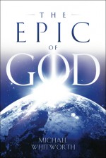 The Epic of God: A Guide to Genesis - Michael Whitworth