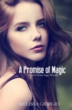 A Promise of Magic (Silver Moon Saga 2.5) - Melissa Giorgio