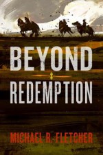 Beyond Redemption - Michael R. Fletcher