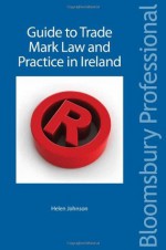 Guide to Trade Mark Law and Practice in Ireland - Helen Johnson